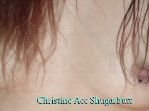 Christine_Ace_Shugarbutt