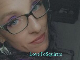 LoveToSquirtrs