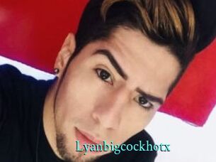 Lyanbigcockhotx