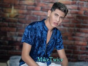 MikeTwice