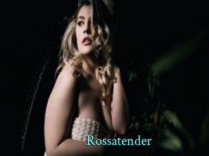Rossatender