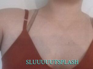 SLUUUUUTSPLASH_