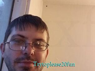 Trytoplease20fun