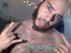 Trynot2cum96